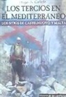 Hugo Álvaro Cañete Carrasco - Los tercios en el Mediterráneo : los sitios de Castelnuovo y Malta