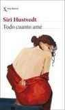 Siri Hustvedt - Todo cuanto amé