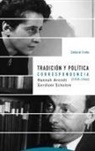 Hannah Arendt, Gershom Scholem - Tradición y política : correspondencia (1939-1964)