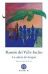 Ramón Del Valle-Inclán, Lucía Álvarez - La cabeza del dragón