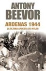 Antony Beevor - Ardenas 1944 : la última apuesta de Hitler
