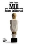 Isaiah Berlin, John Stuart Mill - Sobre la libertad