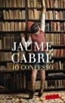 Jaume Cabré - Jo confesso