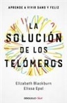 La solución de los telómeros: Aprende a vivir sano y feliz