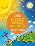 Gianni Rodari, Raffaella Bolaf, Raffaella Bolaffio - Libro de Los Porques, El. Cielo y Tierra