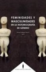 Ángel Fernández Muñoz, Henar Gallego Franco, Ángela Muñoz Fernández - Feminidades y masculinidades en la historiografía de género