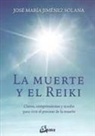 José María Jiménez Solana - La muerte y el reiki : claves, comprensiones y ayudas para vivir el proceso de muerte