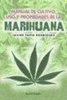 Javier Tapia Rodríguez - Manual de cultivo, uso y propiedades de la marihuana