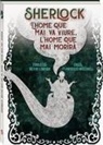 Arthur Conan Doyle - Sherlock : l'home que mai va viure, l'home que mai morirà