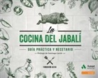 Fundació Alícia - La cocina del jabalí : guía práctica y recetario