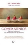 Jan Chozen Bays, Jan Chozen Bays, Jon Kabat-Zinn - Comer atentos : guía para redescubrir una relación sana con los alimentos
