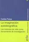 Carles Feixa - La imaginación autobiográfica : las historias de vida como herramienta de investigación
