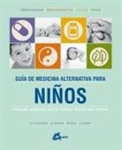 Christine . . . [et al. Gustafson - Guía de medicina alternativa para niños : 4 enfoques medicinales para las dolencias infantiles más comunes