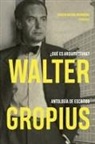 Joaquín Medina Warmburg - Walter Gropius : ¿qué es arquitectura? : antología de escritos