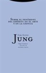 Carl Gustav Jung - Sobre el fenómeno del espíritu en el arte y en la ciencia