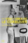 Jean-Louis Cohen - Vida y obra de Le Corbusier