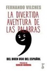DIVERTIDA AVENTURA DE LAS PALABRAS, LA . DEL BUEN USO DEL ESPAÑOL