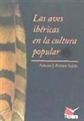 Antonio Jesús Pestana Salido - Las aves ibéricas en la cultura popular