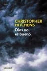 Christopher Hitchens - Dios no es bueno