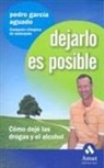 Pedro García Aguado - Dejarlo es posible : cómo dejé las drogas y el alcohol