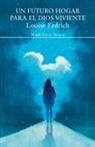 Louise Erdrich - Un futuro hogar para el Dios viviente