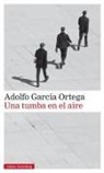 Adolfo García Ortega - Una tumba en el aire