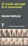 Isaiah Berlin - El estudio adecuado de la humanidad : antología de ensayos