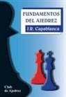 José Raúl Capablanca - Fundamentos del ajedrez