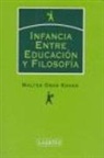 Walter Omar Kohan - Infancia : entre educación y filosofía