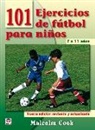 Malcolm Cook - 101 ejercicios de fútbol para niños de 7 a 11 años