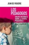 Jesús Laínz, Gregorio Luri Medrano, Jean de Viguerie - Los pedagogos : ensayo histórico sobre la utopía pedagógica