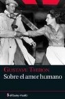 Gustave Thibon - Sobre el amor humano
