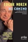 Edgar Morin, Djénane Kareh Tager - Mi camino : la vida y la obra del padre del pensamiento complejo : Djénane Kareh Tager conversa con Edgar Morin