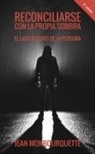 Jean Monbourquette - Reconciliarse con la propia sombra : el lado oscuro de la persona
