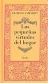 Georges Chevrot - Las pequeñas virtudes del hogar : charlas radiofónicas