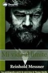 Thomas Hüetlin, Reinhold Messner - Mi vida al límite