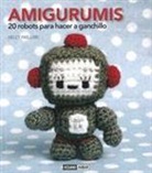 Nelly Pailloux - Amigurumis : 20 robots para hacer a ganchillo