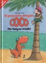 Ingo Siegner - El pequeño dragón Coco. ¡No tengas miedo!