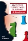José Raúl Capablanca - Lecciones elementales de ajedrez