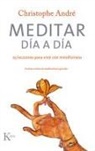 Christophe André - Meditar día a día : 25 lecciones para vivir con mindfulness