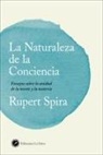 Rupert Spira - La naturaleza de la conciencia : ensayos sobre la unidad de la mente y la materia
