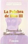 Saint-Germain - La palabra de Dios (III) : discursos de los maestros ascendidos