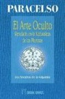 Paracelsus - El arte oculto revelado en la naturaleza de los planetas : los secretos de la alquimia