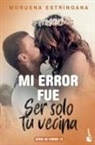 Moruena Estríngana - Mi error fue ser solo tu vecina 10