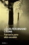 Louis-Ferdinand Céline - Fantasía para otra ocasión