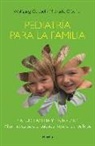 Michaela Glöckler, Wolfgang Goebel, Alexandra Ihmig - Pediatría para la familia : una obra de consulta médico-pedagógica
