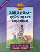 Janna Arndt, Kay Arthur - Abraham-God's Brave Explorer