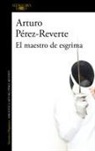 Arturo Pérez-Reverte - El maestro de esgrima