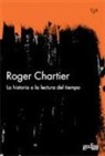 Roger Chartier - La historia o la Lectura del tiempo