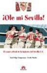 Luis Felipe Campuzano Díaz, Alfonso Salazar Sánchez, Christian Suárez Páramo - Ole mi Sevilla : cómic oficial de la historia del Sevilla F.C